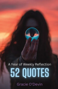 Title: 52 Quotes: A Year of Weekly Reflection, Author: Gracie O'Devin
