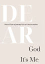 Dear God, It's Me: More Than a Journal It's a Conversation