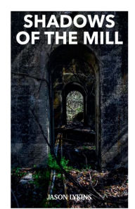 Title: Shadows of the Mill: Krewe of Explorers, Author: Jason Lykins