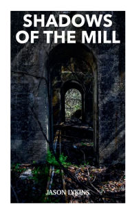 Title: Shadows of the Mill: Krewe of Explorers, Author: Jason Lykins