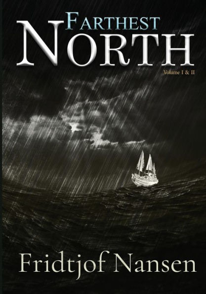 Farthest North: Illustrated: Volume I & II: