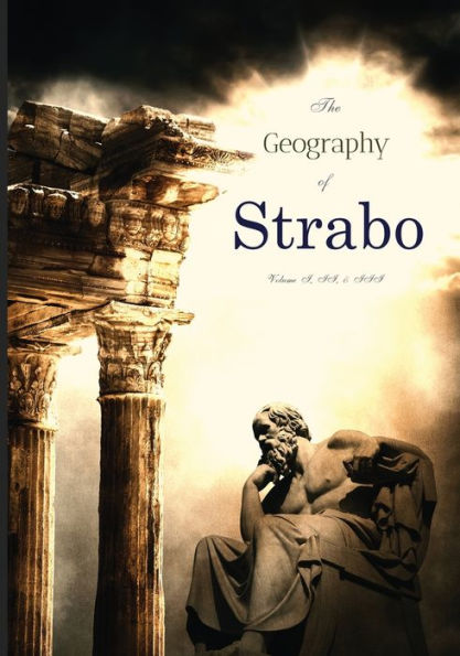 The Geography of Strabo: Volume I, II, & III, Complete: