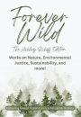 Forever Wild: Works on Nature, Environmental Justice, Sustainability, and more!