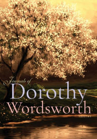 Title: Journals of Dorothy Wordsworth: Volume I & II, Complete:, Author: Dorothy Wordsworth