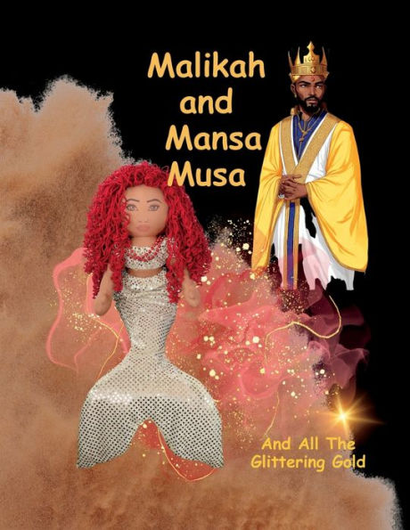Malikah and Mansa Musa: And All The Glittering Gold