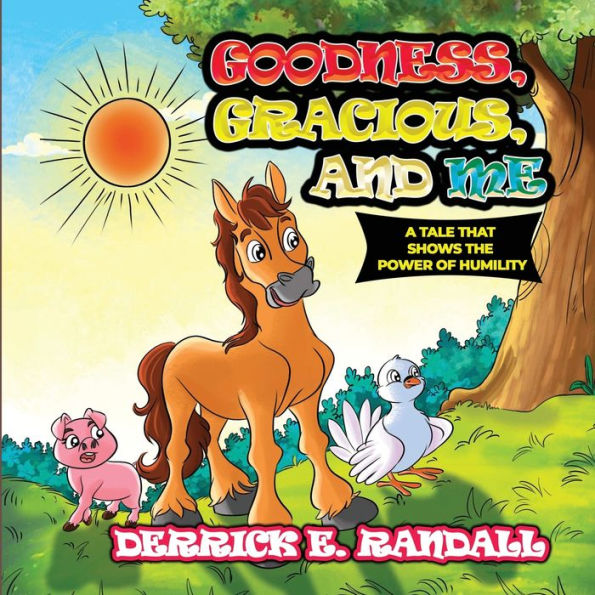 Goodness, Gracious, And Me: A tale that shows the Power Of Humility