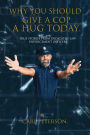 Why You Should Give A Cop A Hug Today