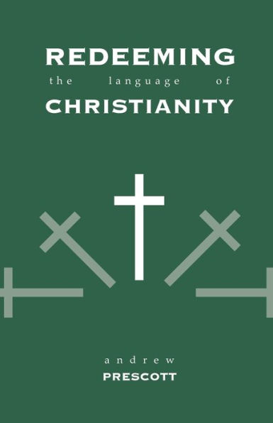 Redeeming the Language of Christianity: Volume 1