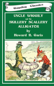 Title: UNCLE WIGGILY and the SKILLERY SCALLERY ALLIGATOR, Author: Howard Garis