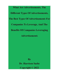 Title: What Are Advertisements, The Different Types Of Advertisements, And The Best Types Of Advertisements To Leverage, Author: Dr. Harrison Sachs