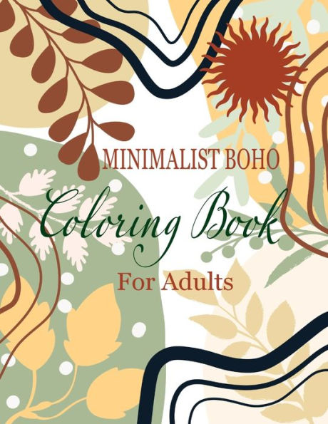 Minimalist Boho Coloring Book For Adults: Abstract Coloring Pages Relaxation and Stress Relief