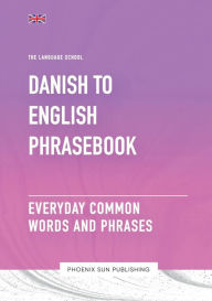 Title: Danish To English Phrasebook - Everyday Common Words and Phrases, Author: Ps Publishing