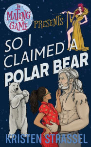 Title: So I Claimed a Polar Bear, Author: Kristen Strassel