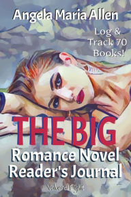 Title: The Big Romance Novel Reader's Journal: Romantic Book Organizer is a Logbook, Notebook, Tracker, Diary, and Memory Book All-in-One!, Author: Angela Maria Allen