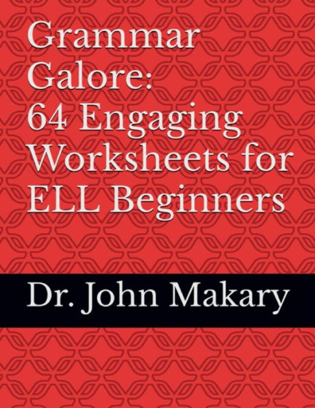 Grammar Galore: 64 Engaging Worksheets for ELL Beginners: