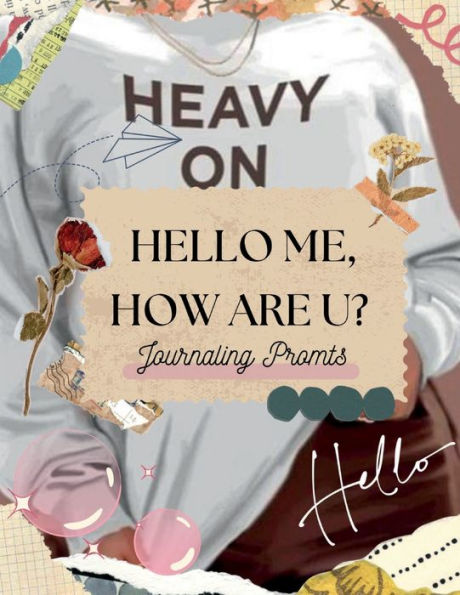 Hello me, how are u?: Journaling Prompts