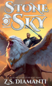 Title: Stone & Sky: An Epic Fantasy Adventure, Author: Z.S. Diamanti