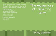 Title: The Adventure of Trixie and Dizzy, Author: TiAmy Buckner