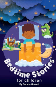 Title: Bedtime Stories for Children: Stories parents can read to their kids not a picture book 6x9 stories for all ages.:, Author: Porsha Garrett