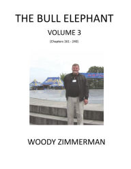 Title: The Bull Elephant, Volume 3, Author: Woody Zimmerman