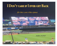 Title: I Don't care if I Ever get Back: for the Love o'the Game, Author: Stephen Andolfo