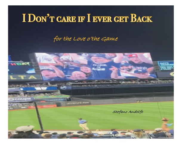 I Don't care if I Ever get Back: for the Love o'the Game