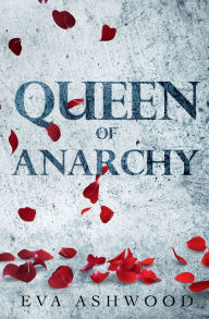 Title: Queen of Anarchy, Author: Eva Ashwood