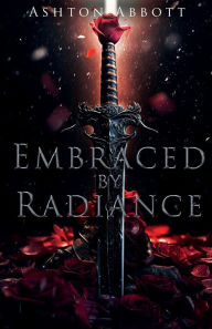 Title: Embraced by Radiance, Author: Ashton Abbott