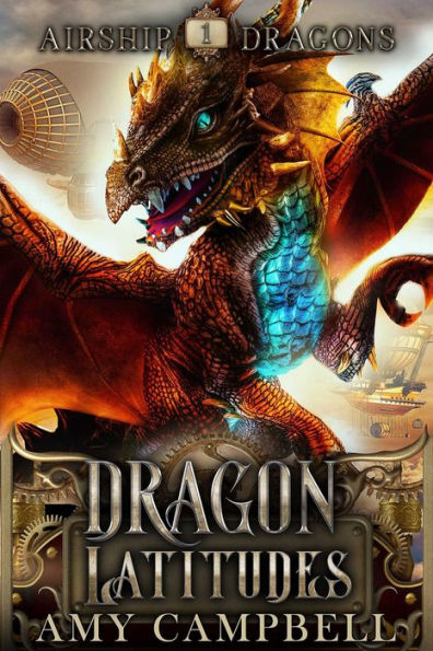 Dragon Latitudes: A Steampunk Dragons Epic Fantasy Adventure