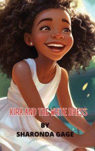 Title: Kira and the white dress, Author: Sharonda Gage