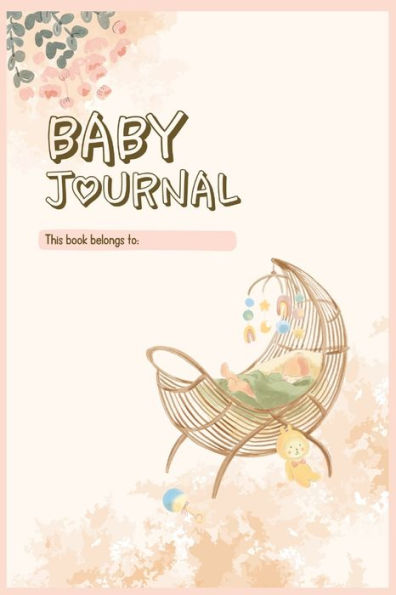 Baby Journal: Pregnancy Journal for first time Moms Baby Memory Book & Keepsake Journal