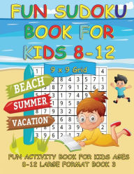 Title: FUN SUDOKU BOOK FOR KIDS 8-12; 9 X 9 GRID BOOK 3: FUN ACTIVITY BOOK FOR KIDS; LARGE FORMAT, Author: Puzzlebrook