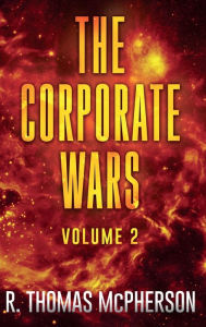 Title: The Corporate Wars Volume 2, Author: R. Thomas Mcpherson