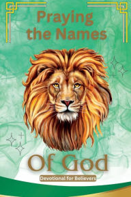 Title: Praying the Names of God: Devotional for Believers, Author: Pennyree Christian