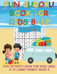 Title: FUN SUDOKU BOOK FOR KIDS 8-12; 9 X 9 GRID BOOK 5: FUN ACTIVITY BOOK FOR KIDS; LARGE FORMAT, Author: Puzzlebrook