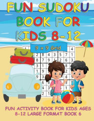 Title: FUN SUDOKU BOOK FOR KIDS 8-12; 9 X 9 GRID BOOK 6: FUN ACTIVITY BOOK FOR KIDS; LARGE FORMAT, Author: Puzzlebrook