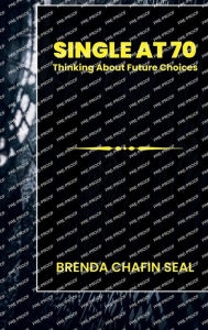 Title: Single at Seventy, Author: Brenda Chafin Seal