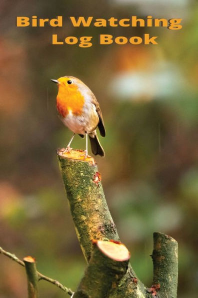 Bird Watching Log Book: Documenting your Avian Adventures for Birders and Birdwatchers