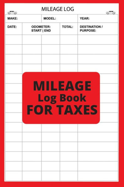 Mileage Log Book: Vehicle Mileage Log Book for Taxes Daily Tracking Miles Record Book