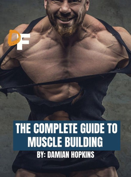 The Complete Guide to Muscle Building