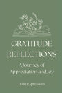 Gratitude Reflections: A Journey of Appreciation and Joy