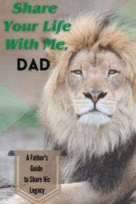 Title: Share Your Life Dad: A Father's Guide to Share His Legacy, Author: Vibrant Life Journals