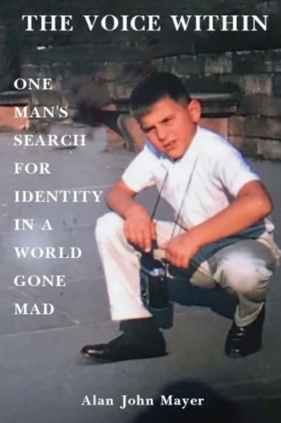 The Voice Within: One Man's Search for Identity a World Gone Mad