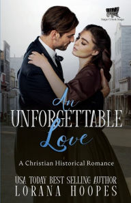 Title: An Unforgettable Love: A Christian Historical Romance, Author: Lorana Hoopes