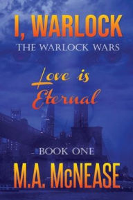 Title: I, Warlock: The Warlock Wars Book I, Author: M. A. Mcnease