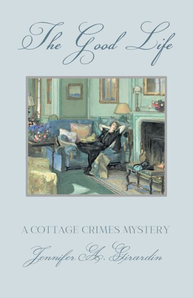 The Good Life: A Cottage Crimes Mystery