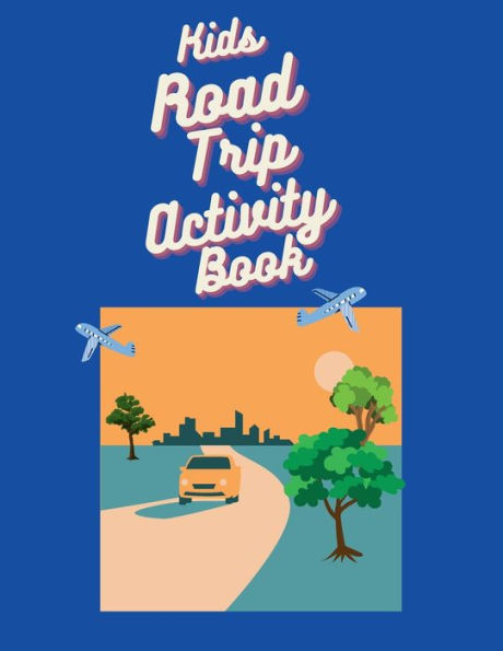 Kids Roadtrip Activity Book: Roadtrip Activity Book, Activity Book for Kids