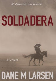 Title: Soldadera: An Angel Jimenez tale, Author: Dane Larsen