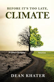 Title: Before It's Too Late, Climate, Author: Dean Khater