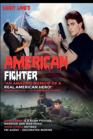 Title: AMERICAN FIGHTER: A Warrior's Journey, Author: Danny Lane
